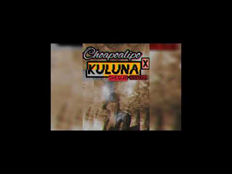 Choapoalipo Ft Chegué Central..kuluna