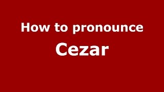 How to pronounce Cezar