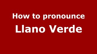 How to pronounce Llano Verde