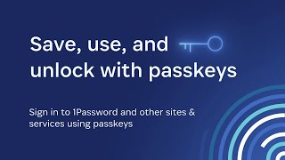 Save, sign in, and unlock with passkeys