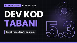 Claude Code ile Kod Tabanı Keşfi: Büyük Kod Deposunu Anlamak | Claude Kursu 5.3