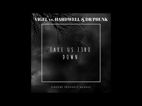 Vigel vs. Hardwell & Dr Phunk - Take Us Z3RO Down (Sincere Property Mashup)