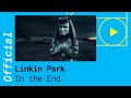 Linkin Park – In The End [Official Video]
