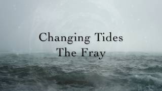 The Fray - Changing Tides (Lyrics)