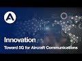 Toward 5G for Aircraft Communications