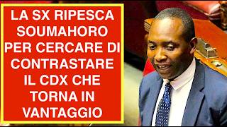 LA SINISTRA RIPESCA SOUMAHORO PER CERCARE DI CONTRASTARE IL CDX CHE TORNA IN VANTAGGIO