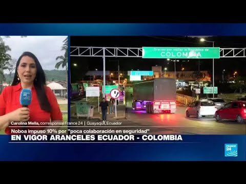 Informe desde Guayaquil: entra en vigor arancel del 30% de Ecuador a Colombia