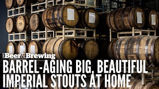 Barrel-Aging Big, Beautiful Imperial Stouts at Home