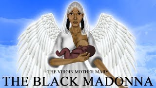 The Black Madonna - The Virgin Mother Mary