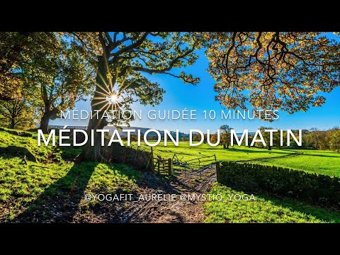 MÉDITATION GUIDÉE 10 MIN | Méditation du Matin | Énergies Positives & Calme Intérieur