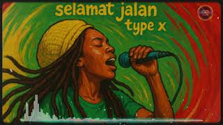 Download lagu selamat jalan - type x (reggae cover) mp3