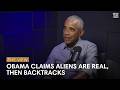Obama Claims Aliens Are Real Then Backtracks The View