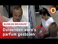 Brutale winkeldiefstal van kostbare parfums gefilmd | Bureau Brabant