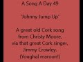 A Song A Day 49: 'Johnny Jump Up' - a great old Cork song, from Christy Moore via Jimmy Crowley.