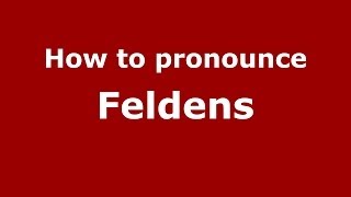 How to pronounce Feldens