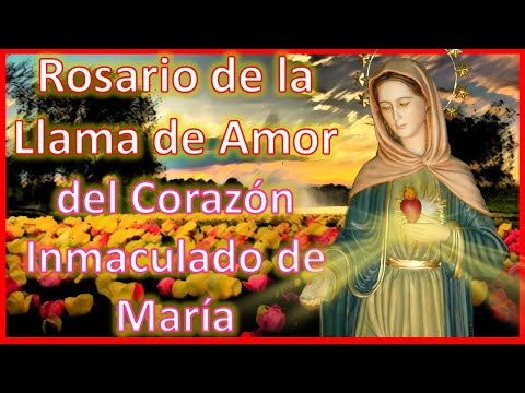 ROSARIO DE LA LLAMA DE AMOR DEL CORAZÓN INMACULADO DE MARÍA