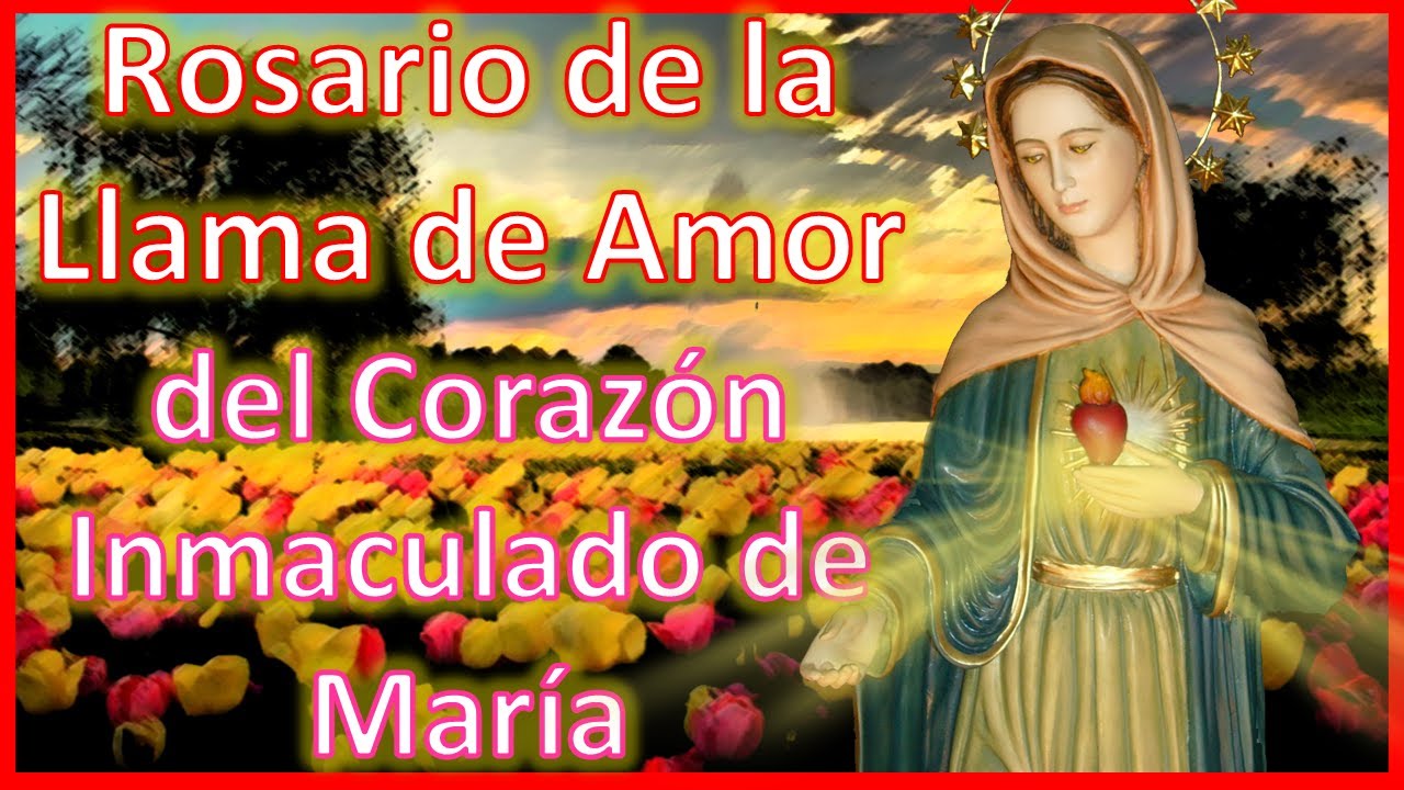 ROSARIO DE LA LLAMA DE AMOR DEL CORAZÓN INMACULADO DE MARÍA