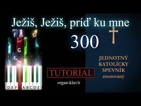 JKS 300 - Tutoriál pre organ a klavír /  Ježiš, Ježiš, príď ku mne #pianotutorial #jks 