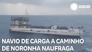 Navio de carga a caminho de Fernando de Noronha naufraga