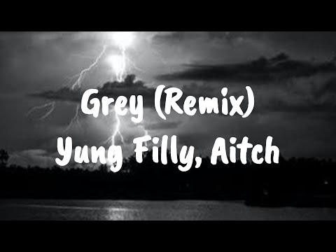 Yung Filly, Aitch – Grey (Remix) [Lyrics]