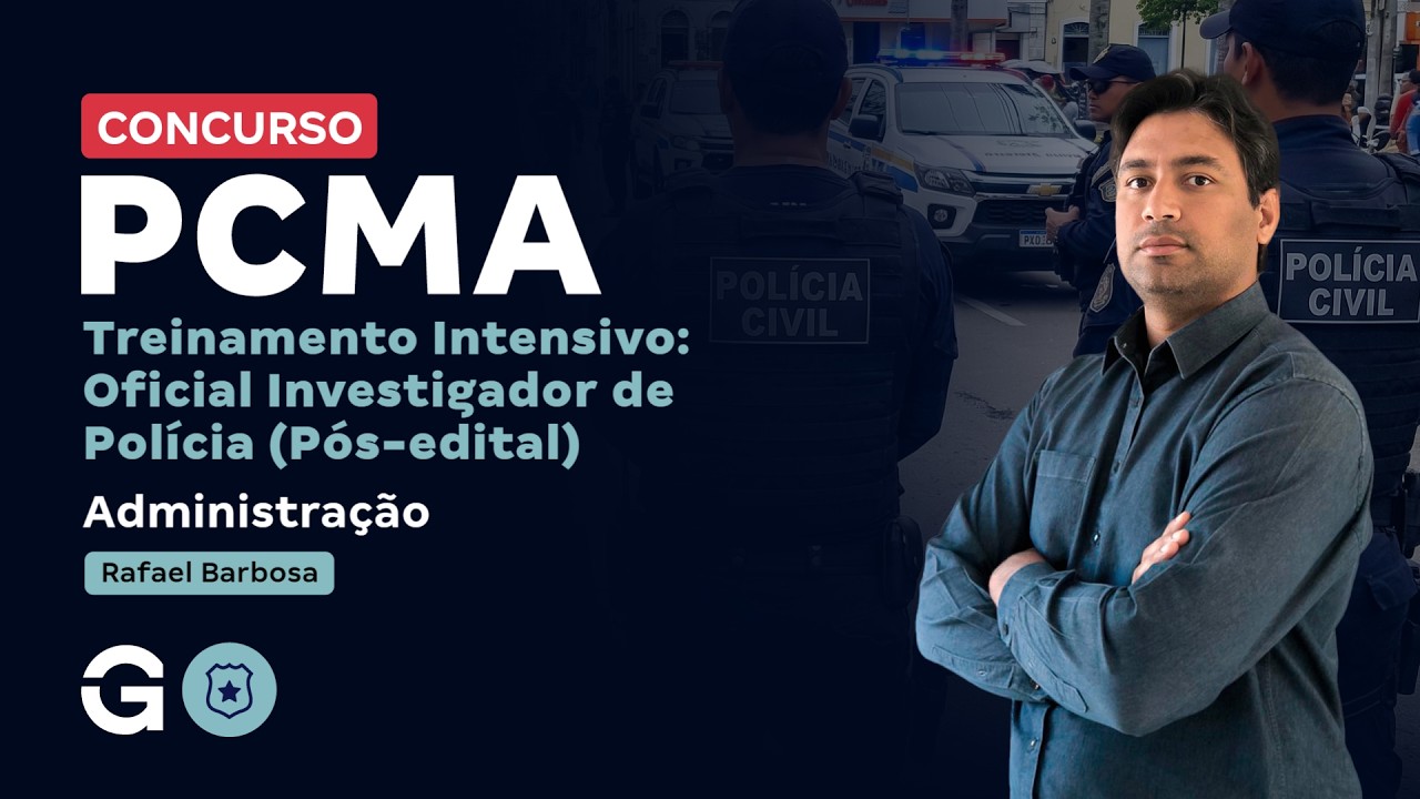 Treinamento Intensivo PC MA - Oficial Investigador de Polícia | Administração com Rafael Barbosa