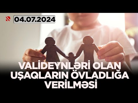Övladlığa götürmə - 04.07.2024