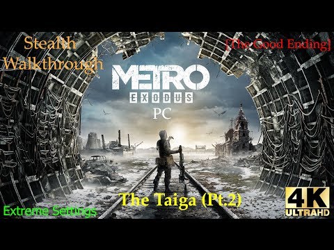 [4K60 Extreme] Metro Exodus PC Stealth Walkthrough (Good Ending) on Hardcore - The Taiga Part 2