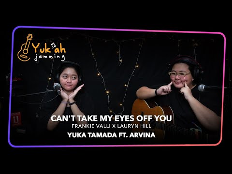Yuka Tamada Ft. Arvina - Can't Take My Eyes Off You - Frankie Valli x Lauryn Hill (Accoustic Cover)