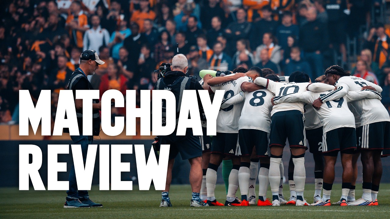 Hull City v Man Utd | Matchday Review