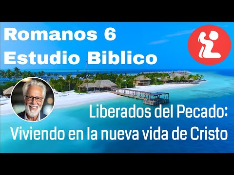 6 | Romanos 6 Estudio Biblico | Liberados del Pecado: Viviendo en la Nueva Vida de Cristo