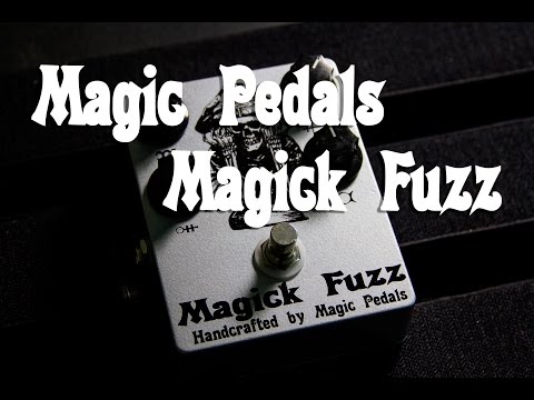 Magic Pedals - Magick Fuzz Playthrough