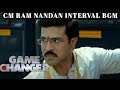 RAMCHARAN THE GAME CHANGER CM RAM NANDAN INTERVAL BGM