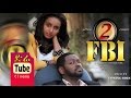 FBI Part 2 Full Amharic Film From DireTube Cinema