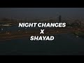 Night Changes X Shayad Slowed Reverb Tiktok Version