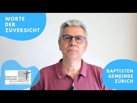 Worte der Zuversicht am Freitag, 05.06.2020 // Baptistengemeinde Zürich