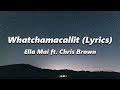 Ella Mai Whatchamacallit Lyrics Ft Chris Brown