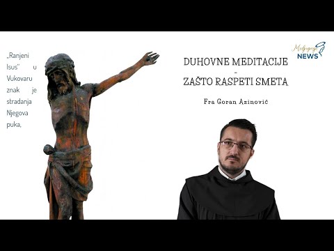 Zašto Raspeti smeta - Fra Goran Azinović - Duhovna Meditacija 108.