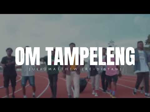 OM TAMPELENG - JulioMatthew ( Re - Distan )