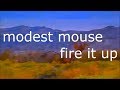 Modest Mouse - Fire It Up (Lyrics)