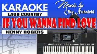 Karaoke - If You Wanna Find Love ( Kenny Rogers )