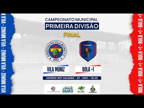 FINAL - Vila Muniz x Bola +1 | CAMPEONATO MUNICIPAL DE FUTEBOL DE CAJATI 2025 - PRIMEIRA DIVISÃO