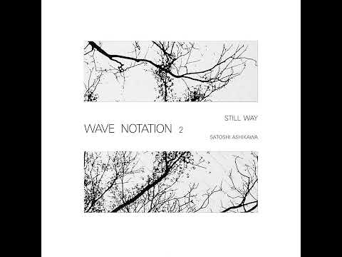 Satoshi Ashikawa - Still Way (Wave Notation 2) (1982) (Full Album)