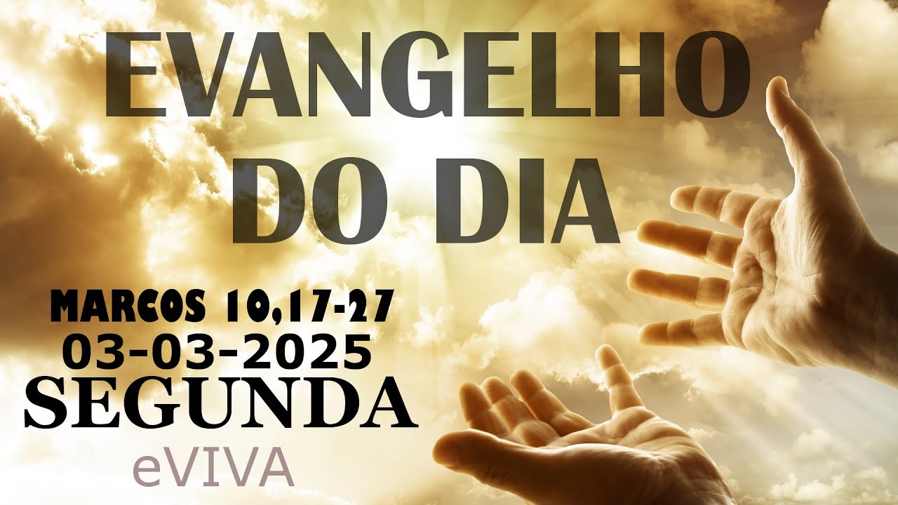 EVANGELHO DO DIA 03/03/2025   Mc 10,17-27 HOMILIA DIÁRIA DE HOJE LITURGIA DIÁRIA eVIVA