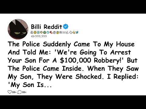 The Police Suddenly Came To My House And Told Me: 'We're Going To Arrest Your.....