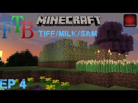 FTB Unleashed - Milk, Tiff & Sam - Ep 4