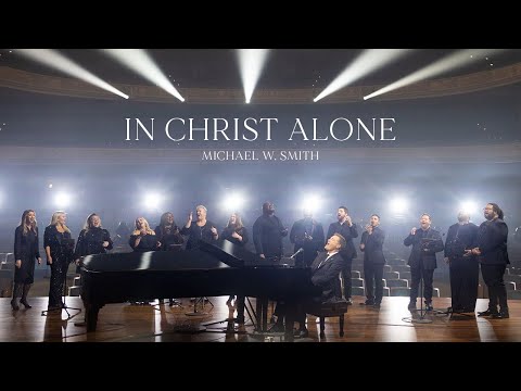 Michael W. Smith - In Christ Alone (Live)