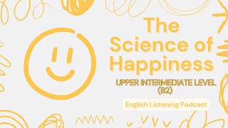 3 Minutes English Listening Podcast | B2 - Upper Intermediate Level | The Science of Happiness