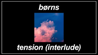 Tension (Interlude) - BØRNS (Lyrics)
