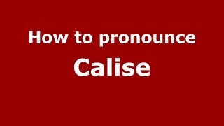 How to pronounce Calise