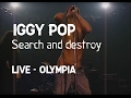 Iggy Pop - Search and destroy (Olympia)